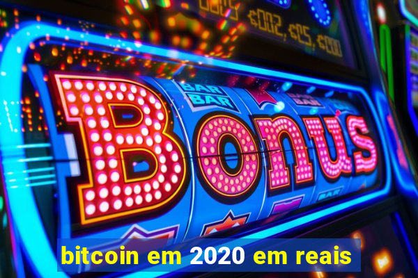 bitcoin em 2020 em reais